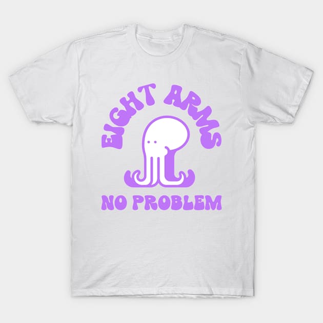 eight arms no problem T-Shirt by juinwonderland 41